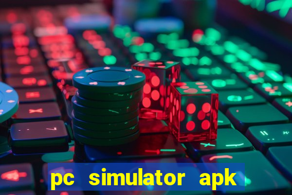 pc simulator apk dinheiro infinito